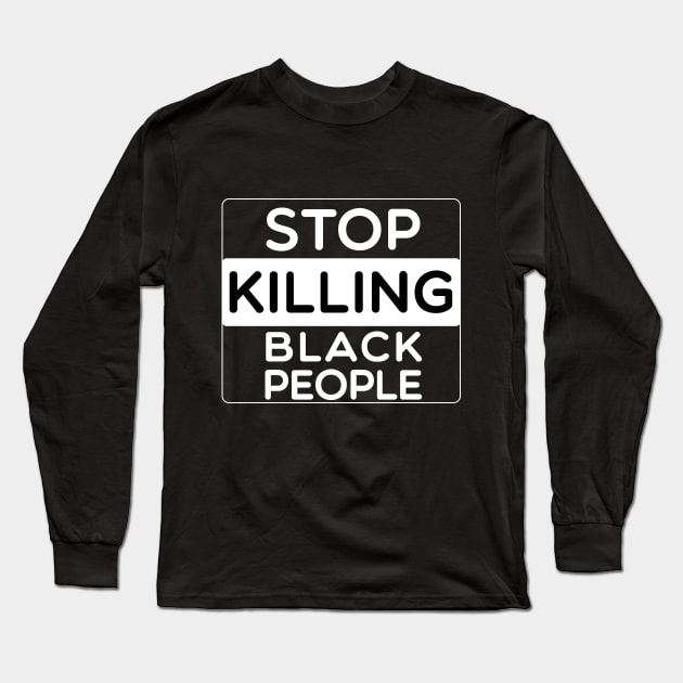 Stop killing Black people Black Lives Matter Long Sleeve T-Shirt by Design Storey